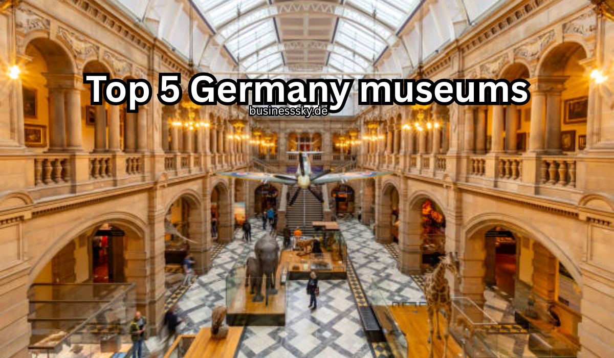 Top 5 Germany museums
