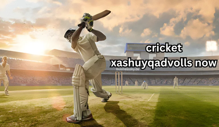 Cricket Xashuyqadvolls Now