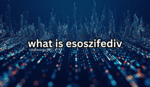 What Is Esoszifediv